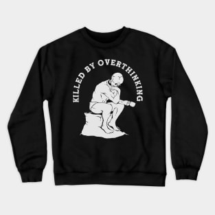 KILLED BY OVERTHINKING Crewneck Sweatshirt